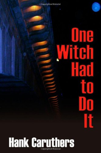 One Witch Had to Do It - Hank Caruthers - Livros - Strategic Book Publishing - 9781622129652 - 10 de julho de 2013