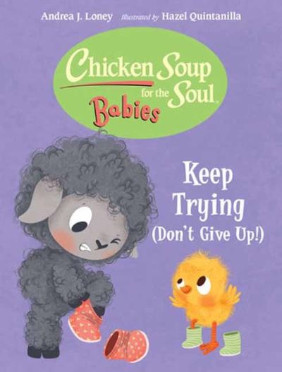 Cover for Andrea J. Loney · Chicken Soup for the Soul BABIES: Keep Trying (Dont Give Up!) (Board book) (2024)