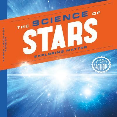 Cover for Karen Latchana Kenney · The science of stars (Book) (2015)