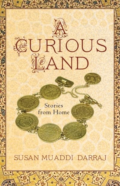 Cover for Susan Muaddi Darraj · A Curious Land: Stories from Home (Taschenbuch) (2016)