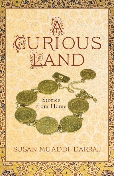 Cover for Susan Muaddi Darraj · A Curious Land: Stories from Home (Paperback Book) (2016)