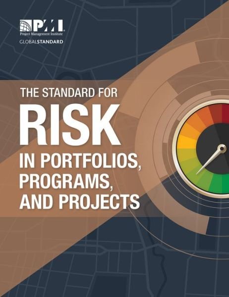 The Standard for Risk Management in Portfolios, Programs, and Projects - Project Management Institute - Books - Project Management Institute - 9781628255652 - May 30, 2019