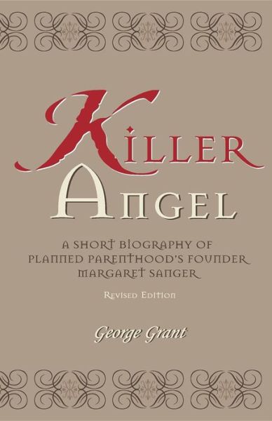 Cover for George Grant · Killer Angel: A Short Biography of Planned Parenthood's Founder, Margaret Sanger (Hardcover Book) [2 New edition] (2001)