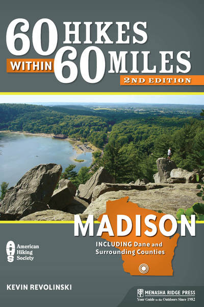 60 Hikes Within 60 Miles: Madison: Including Dane and Surrounding Counties - Kevin Revolinski - Książki - Menasha Ridge Press Inc. - 9781634041652 - 1 lipca 2018