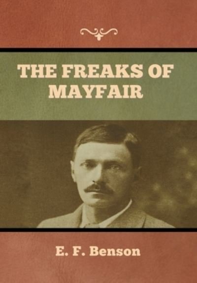 Cover for E F Benson · The Freaks of Mayfair (Hardcover Book) (2022)