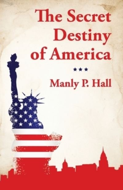Cover for Manly P Hall · The Secret Destiny of America (Pocketbok) (2022)