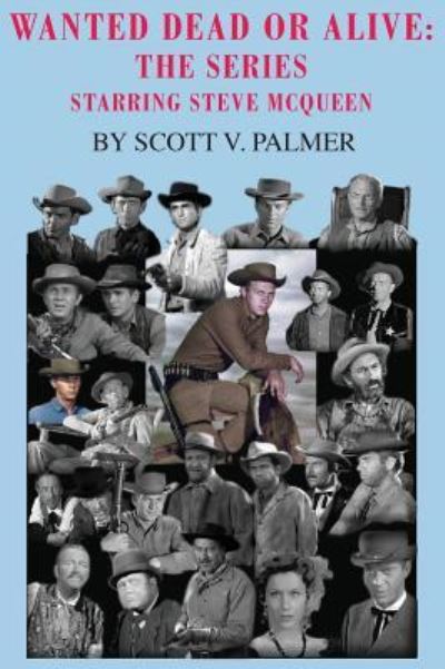 Cover for Scott V Palmer · Wanted Dead or Alive : The Series : Starring Steve McQueen (Inbunden Bok) (2018)