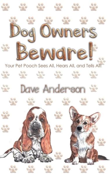 Cover for Dave Anderson · Dog Owners Beware!: Your Pet Pooch Sees All, Hears All, and Tells All! (Innbunden bok) (2020)