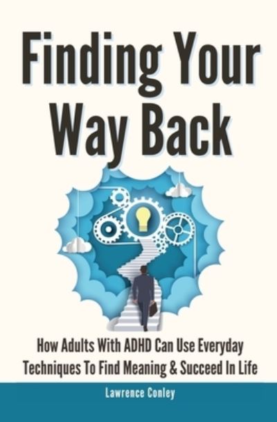 Finding Your Way Back 2 In 1 - Lawrence Conley - Books - M & M Limitless Online Inc. - 9781646963652 - January 14, 2021