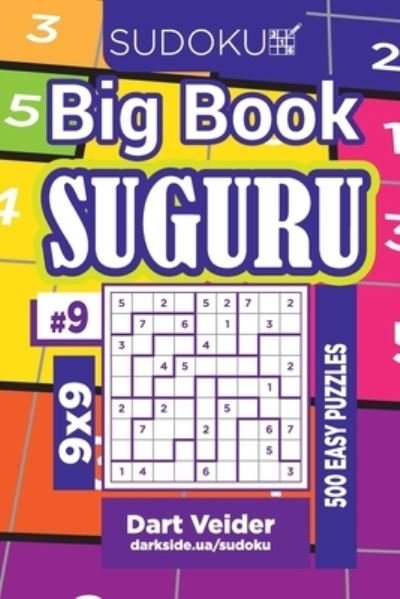Sudoku Big Book Suguru - 500 Easy Puzzles 9x9 (Volume 9) - Dart Veider - Books - Independently Published - 9781660640652 - January 14, 2020