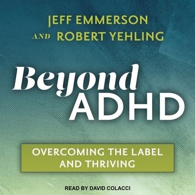 Beyond ADHD - Robert Yehling - Música - Tantor Audio - 9781665252652 - 16 de agosto de 2017