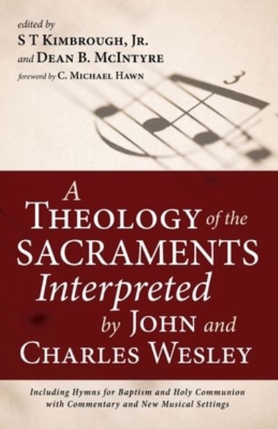 A Theology of the Sacraments Interpreted by John and Charles Wesley - C Michael Hawn - Books - Resource Publications (CA) - 9781666705652 - August 23, 2021