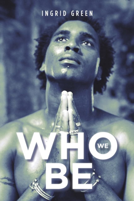 Cover for Ingrid Green · Who We Be (Paperback Book) (2022)