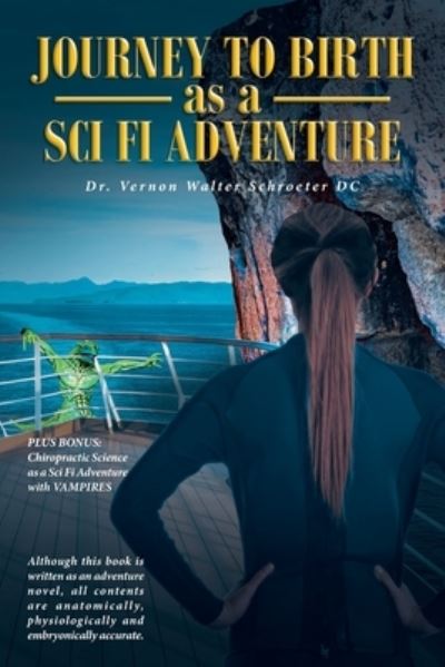 Cover for Vernon Walter Schroeter DC · Journey to Birth As a Sci Fi Adventure (Book) (2022)