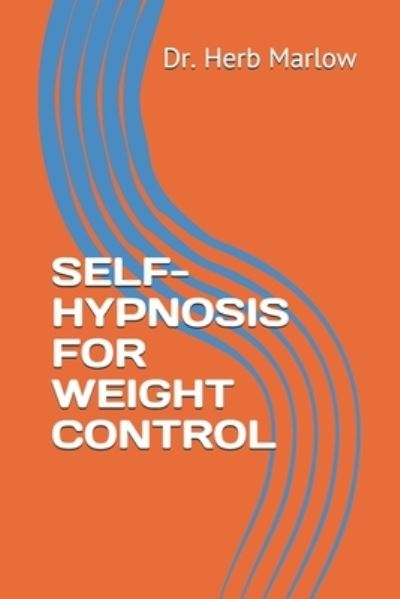 Self-Hypnosis for Weight Control - Herb Marlow - Books - Independently Published - 9781695415652 - September 24, 2019