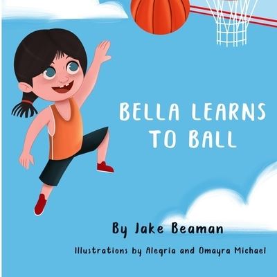 Cover for Jake Beaman · Bella Learns To Ball (Paperback Book) (2019)