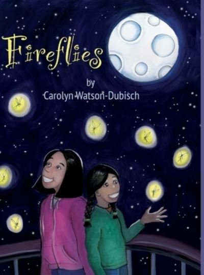 Cover for Carolyn Watson-Dubisch · Fireflies (Hardcover Book) (2020)