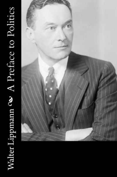 Cover for Walter Lippmann · A Preface to Politics (Paperback Book) (2018)