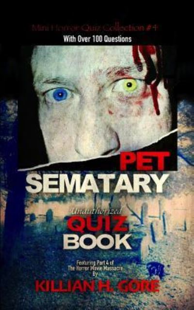 Pet Sematary Unauthorized Quiz Book - Killian H Gore - Książki - Independently Published - 9781720168652 - 8 września 2018