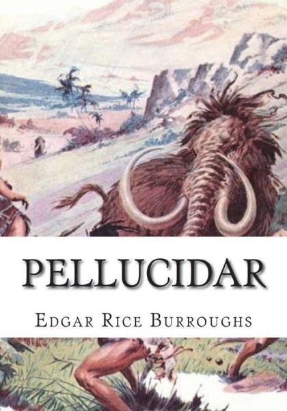 Pellucidar - Edgar Rice Burroughs - Książki - Createspace Independent Publishing Platf - 9781723480652 - 23 lipca 2018