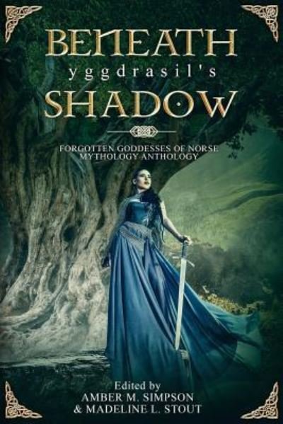 Cover for Cindar Harrell · Beneath Yggdrasil's Shadow : Forgotten Goddesses of Norse Mythology (Taschenbuch) (2018)