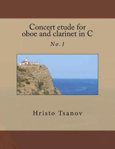 Concert etude for oboe and clarinet in C No.1 - Hristo Spasov Tsanov - Books - Createspace Independent Publishing Platf - 9781726322652 - August 29, 2018