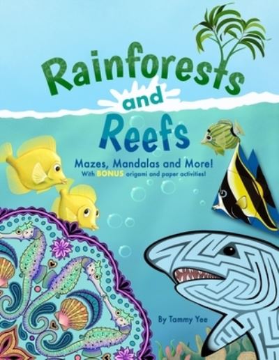 Rainforests and Reefs - Tammy Yee - Books - Createspace Independent Publishing Platf - 9781729813652 - February 9, 2021