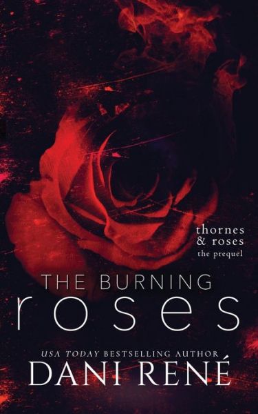 The Burning Roses - Dani Rene - Livros - Dani Rene Books - 9781739755652 - 3 de fevereiro de 2022
