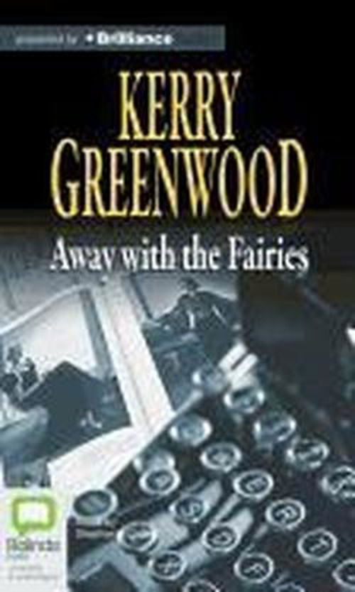 Cover for Kerry Greenwood · Away with the Fairies (Phryne Fisher Mysteries) (Audiobook (CD)) [Unabridged edition] (2012)