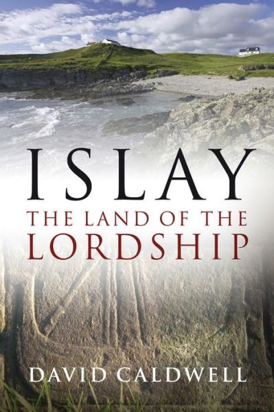 Cover for David Caldwell · Islay: The Land of the Lordship (Paperback Book) (2017)