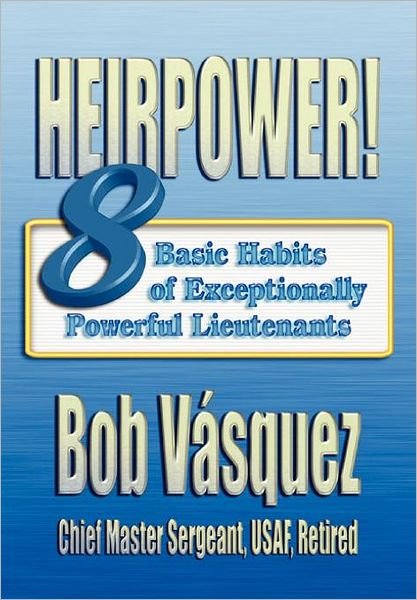 Cover for Air University Press · Heirpower!: Eight Basic Habits of Exceptionally Powerful Lieutenants (Paperback Book) (2008)