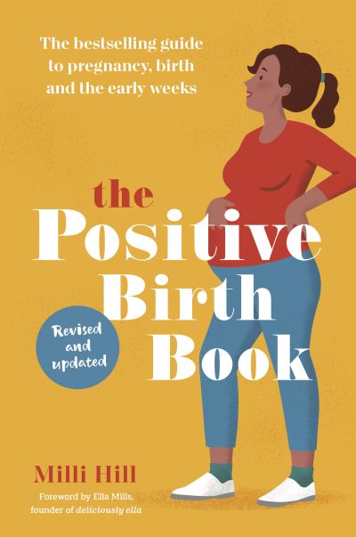 Cover for Milli Hill · The Positive Birth Book: The bestselling guide to pregnancy, birth and the early weeks (Pocketbok) (2022)