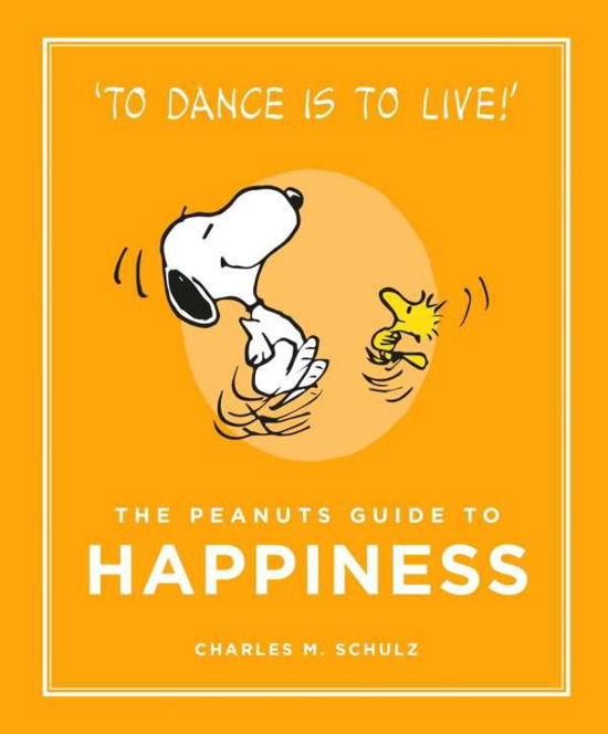 Cover for Charles M. Schulz · The Peanuts Guide to Happiness - Peanuts Guide to Life (Hardcover bog) [Main edition] (2015)