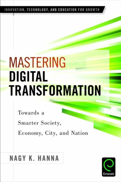 Cover for Nagy K. Hanna · Mastering Digital Transformation: Towards a Smarter Society, Economy, City and Nation - Innovation, Technology, and Education for Growth (Paperback Book) (2016)