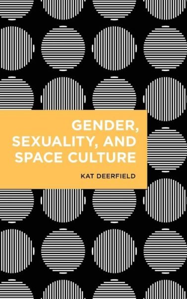 Cover for Deerfield, Kat, Research Associate, Cardi · Gender, Sexuality, and Space Culture (Innbunden bok) (2019)