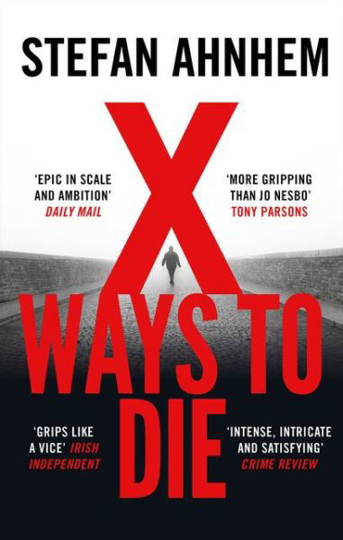 X Ways to Die - A Fabian Risk Thriller - Stefan Ahnhem - Bücher - Bloomsbury USA - 9781786694652 - 6. August 2020