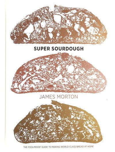 Cover for James Morton · Super Sourdough: The Foolproof Guide to Making World-Class Bread at Home (Hardcover Book) (2019)