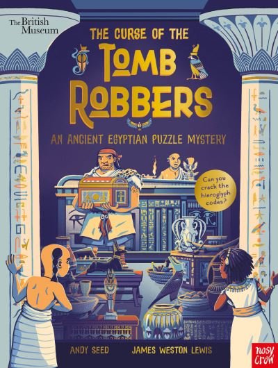 British Museum: The Curse of the Tomb Robbers (An Ancient Egyptian Puzzle Mystery) - Puzzle Mysteries - Andy Seed - Livros - Nosy Crow Ltd - 9781788009652 - 1 de setembro de 2022