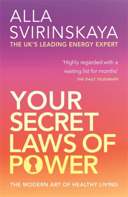 Cover for Alla Svirinskaya · Your Secret Laws Of Power: The Modern Art of Healthy Living (Paperback Book) (2007)