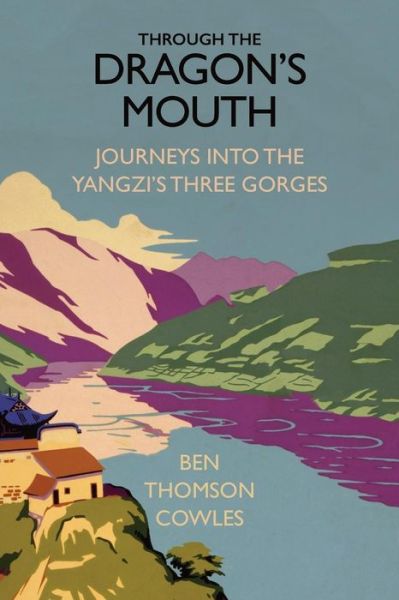 Cover for Ben Thomson Cowles · Through the Dragon's Mouth (Paperback Book) (2004)