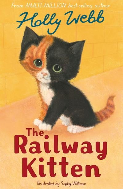 The Railway Kitten - Holly Webb Animal Stories - Holly Webb - Kirjat - Little Tiger Press Group - 9781788955652 - torstai 13. huhtikuuta 2023