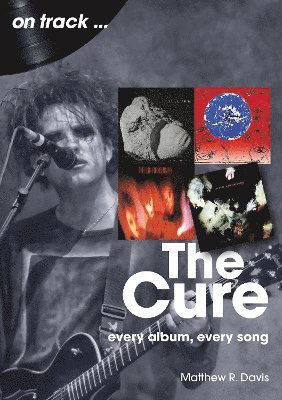 Cover for Matthew R Davis · The Cure On Track: Every Album, Every Song - On Track (Paperback Book) (2025)