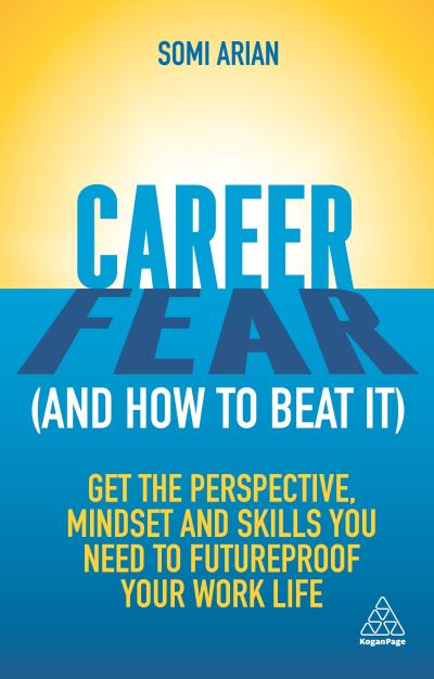 Cover for Somi Arian · Career Fear Get the Perspective, Mindset and Skills You Need to Futureproof Your Work Life (Book) (2020)