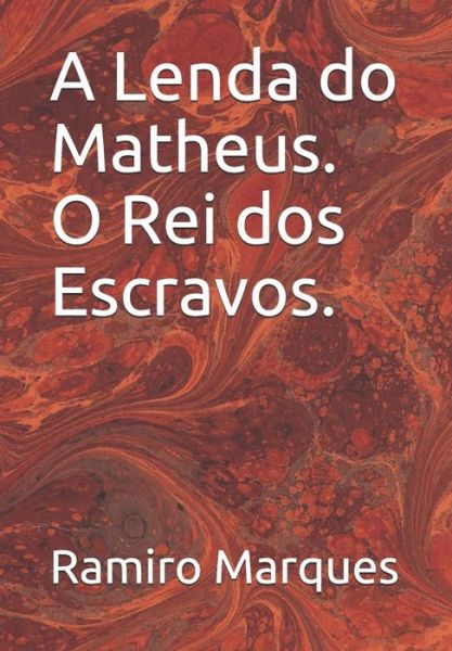 Cover for Ramiro Marques · A Lenda Do Matheus O Rei DOS Escravos (Paperback Book) (2019)