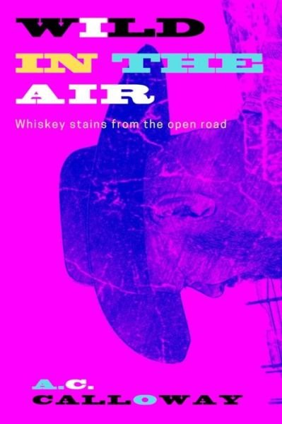 Cover for A C Calloway · Wild In The Air (Paperback Bog) (2018)