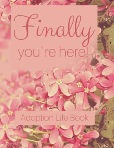 Cover for Linda Peters · Adoption Life Book - Finally you`re here (Paperback Book) (2019)