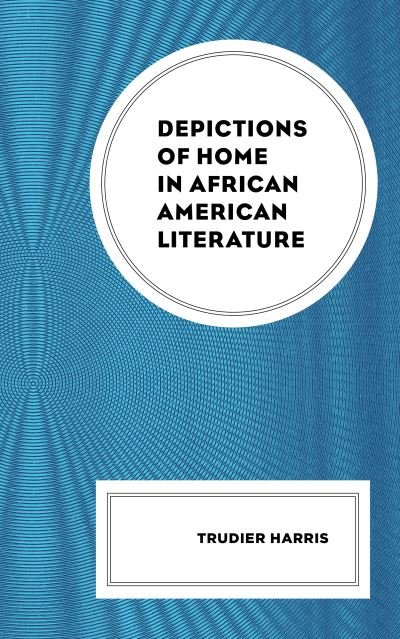 Cover for Trudier Harris · Depictions of Home in African American Literature (Pocketbok) (2023)