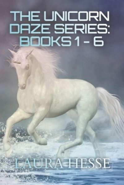 Cover for Laura Hesse · The Unicorn Daze Series: Books 1 - 6: A Series of Children's Bedtime Stories - Unicorn Daze (Paperback Book) (2019)