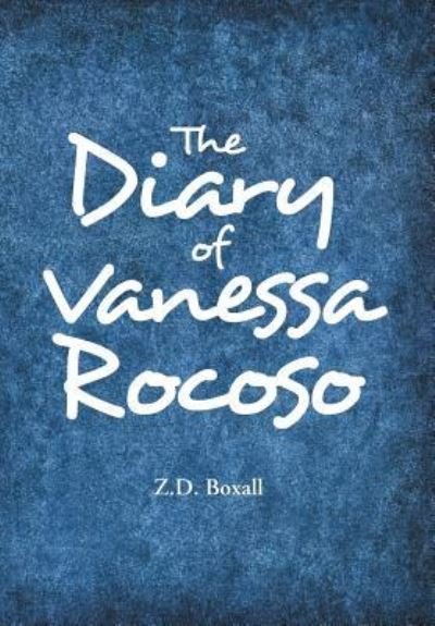 Cover for Z D Boxall · The Diary of Vanessa Rocoso (Inbunden Bok) (2019)