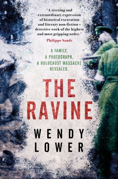 Cover for Wendy Lower · The Ravine: A family, a photograph, a Holocaust massacre revealed (Pocketbok) (2021)